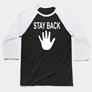 Stay Back Antisocial Social Distancing Baseball T-Shirt